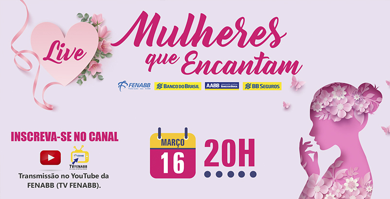 Live “Mulheres que Encantam” com o Banco do Brasil e FENABB, é hoje