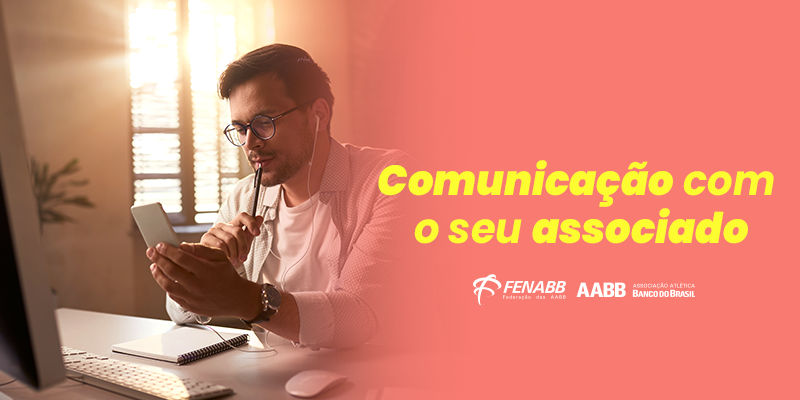 Comunicação: Você interage com o associado?