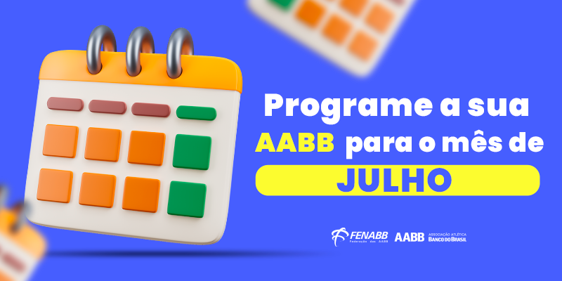 Voamos para julho, é hora de programar a sua AABB!